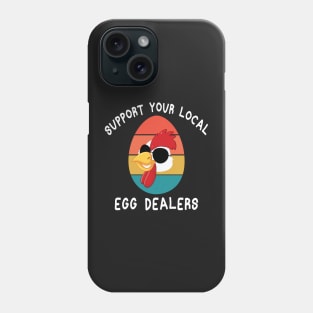 Support Your Local Egg Dealers Phone Case