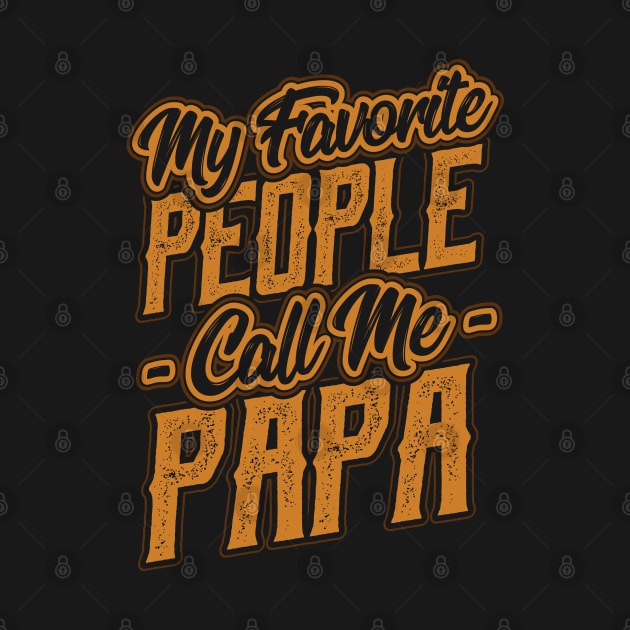 My Favorite People Call Me Papa Gift by aneisha