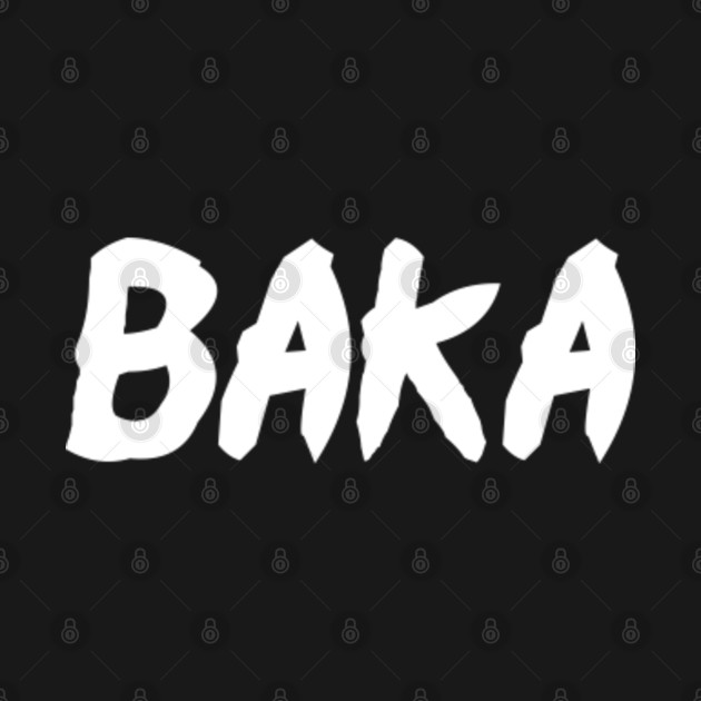 Baka, Funny Simple Anime Otaku Design - Anime - T-Shirt | TeePublic