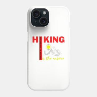 Hiking Is The Answer Phone Case