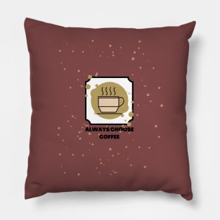 Always choose coffee. Tote Bag Pillow