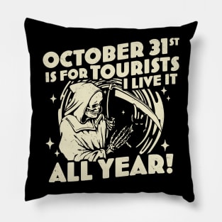 October 31st is For Tourists I Live It All Year Halloween Pillow