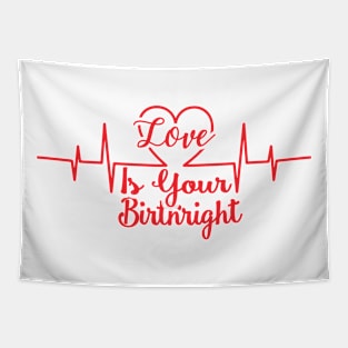 love is your birthright T-shirt Tapestry