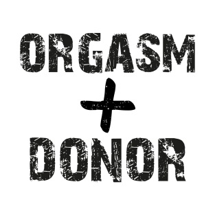 Orgasm Donor T-Shirt