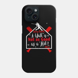 Funny Baseball Walk NOT as GOOD as a HIT Baseball MOM Phone Case