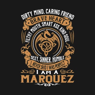 I Never Said I was Perfect I'm a MARQUEZ T-Shirt