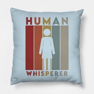 The Human Whisperer Pillow