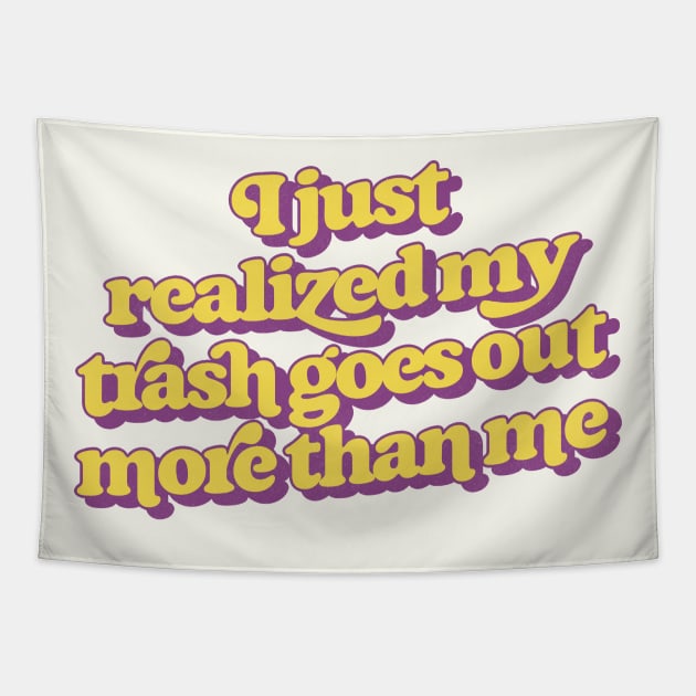 My Trash Goes Out More Than Me Tapestry by DankFutura