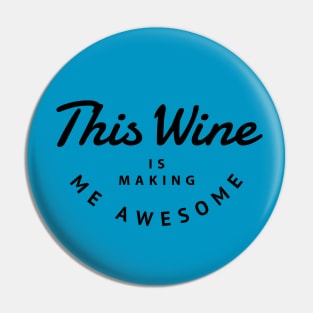 This wine is making me awesome Pin