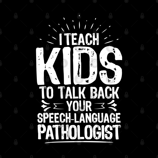 Speech-Language Pathologist Speech Therapist SLP by Krautshirts