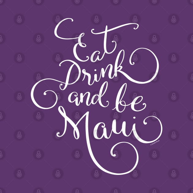 Eat Drink and be Maui White Hand Lettering Design by DoubleBrush