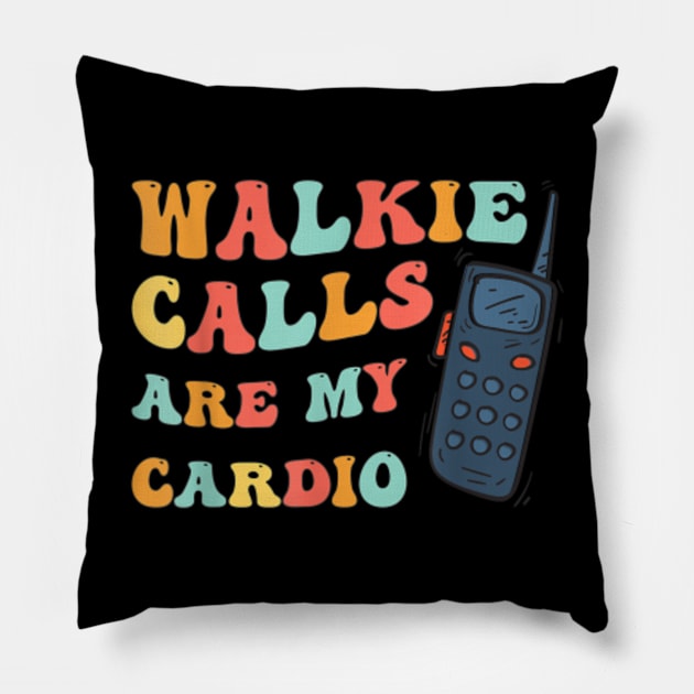 ABA SPED Teacher Coping Skills Walkie Calls Are My Cardio Pillow by artcomdesigns