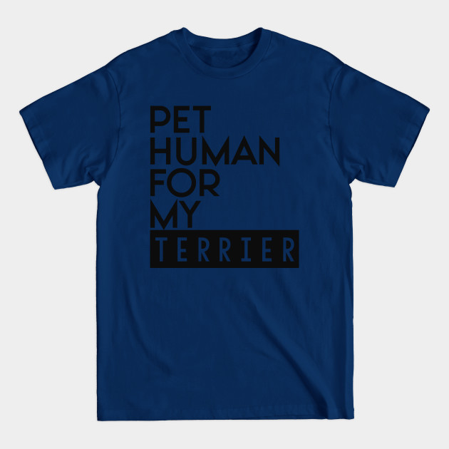 Discover Pet human for my Terrier . Perfect present for mother dad friend him or her - Terrier - T-Shirt