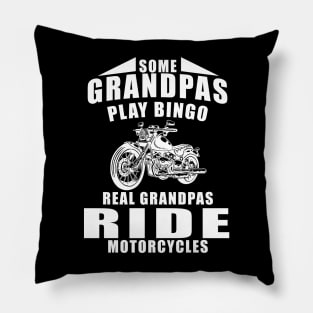 Some Grandpas Play Bingo Real Grandpas Ride Motorcycles Pillow