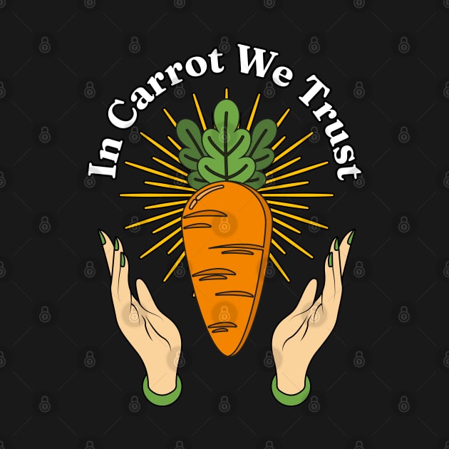 In Carrot We Trust - Root Vegetables Lover Daucus carota subsp. sativus by Millusti