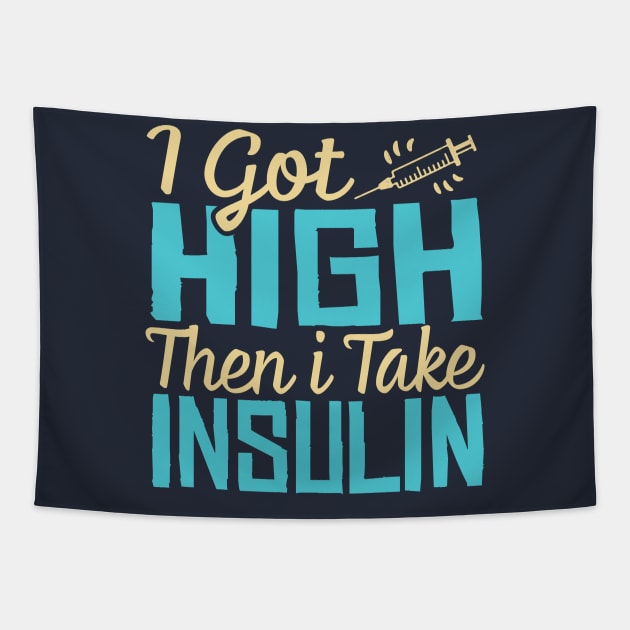 i got high then i take insulin Tapestry by TheDesignDepot