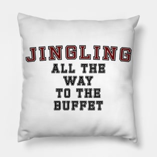 Jingling all the way to Christmas Buffet - Funny Pillow