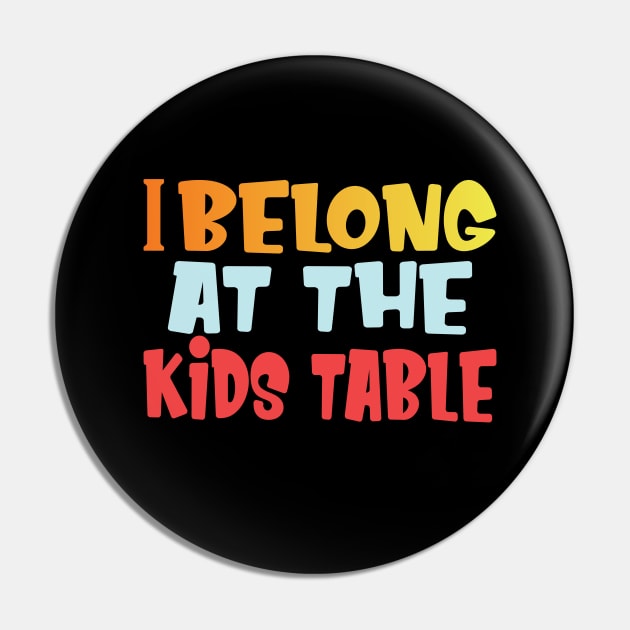 I belong at the kids table thanksgiving funny gift Pin by DODG99