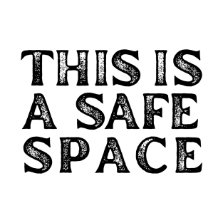 This is a safe space T-Shirt