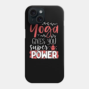 Yoga Gives You Super Power Phone Case