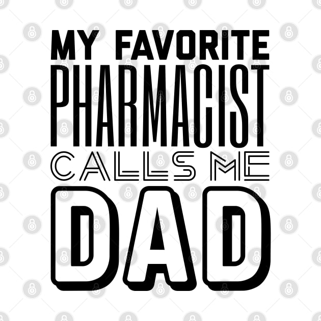 My Favorite Pharmacist Calls Me Dad by ZSAMSTORE