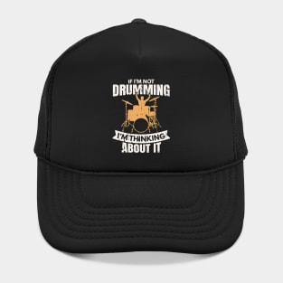 If I'm not Drumming I'm Thinking About It Hat