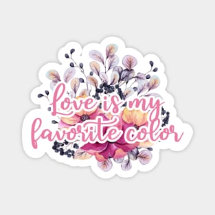 love is my favorite color Magnet