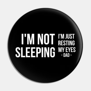 I'm Not Sleeping I'm Just Resting My Eyes | Father's day | white text Pin