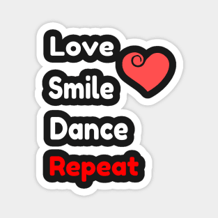 Love Smile Dance Repeat - Positive Quote Magnet