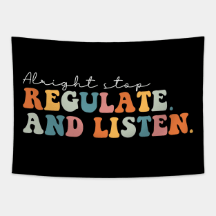 Alright Stop Regulate and Listen Tapestry