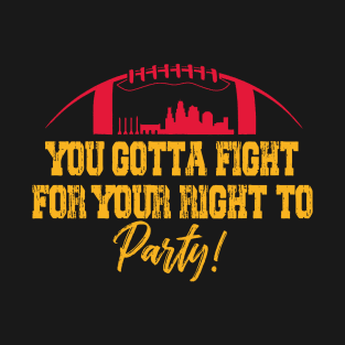 Travis Kelce quote you gotta fight for your right Kansas City T-Shirt