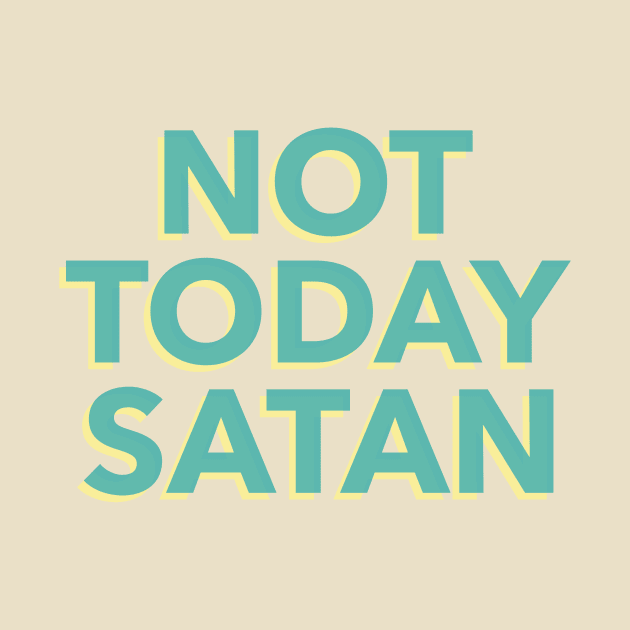 not today satan by WOAT