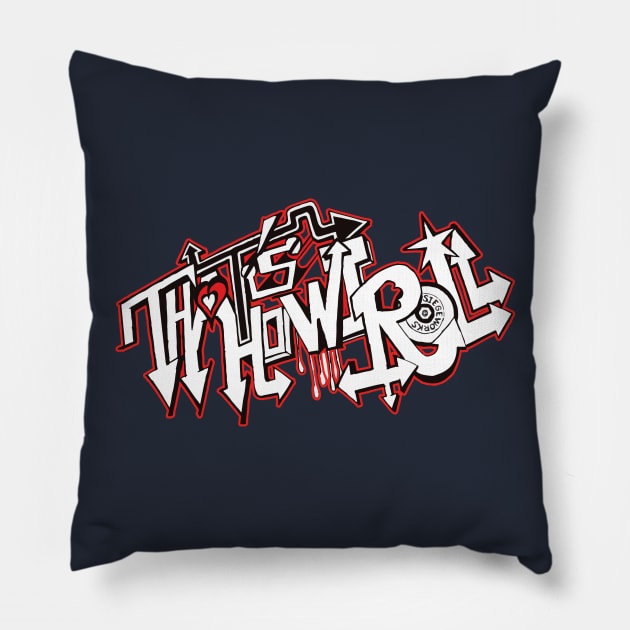 Thats How I Roll Pillow by Siegeworks