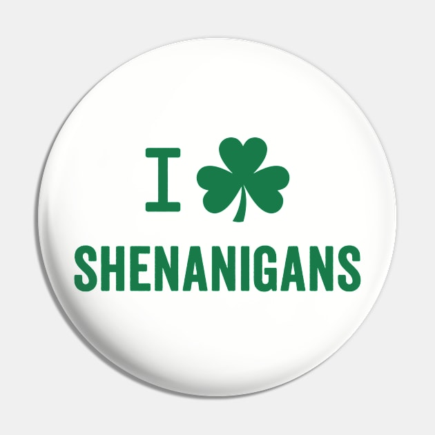 I Love Shenanigans - St. Patrick's Day Humor Pin by TwistedCharm