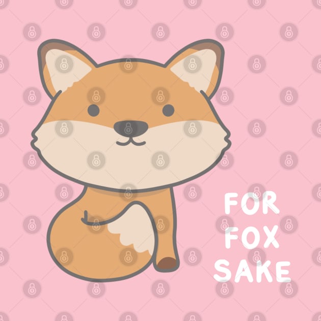 For Fox Sake by pbanddoodles