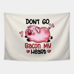 Don't Go Bacon My Heart Valentines Day Tapestry