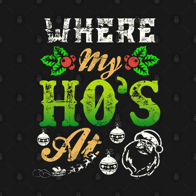 Where My Hos At Santa Funny Christmas by MedleyDesigns67