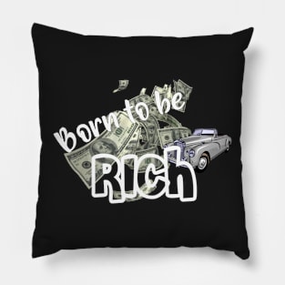 BORN TO BE RICH 2 Pillow