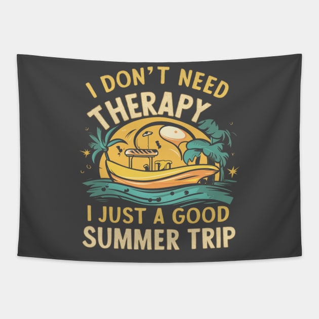 I don't need therapy, I just a good summer trip Tapestry by ZaxiDesign