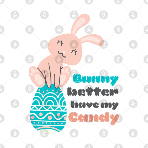 Bunny Better Have My Candy by Just a Cute World