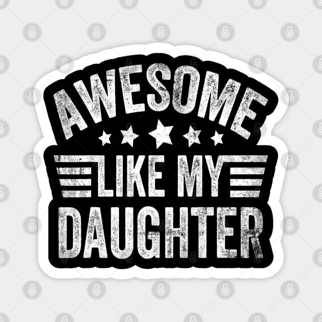 Awesome Like My Daughter Magnet by Wesley Mcanderson Jones