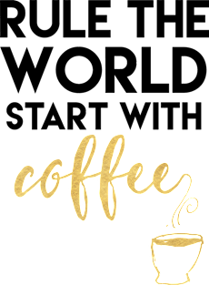 Rule the World Start with Coffee Magnet