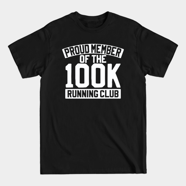 Discover Proud Member Of The 100k Running Club - Ultramarathon - T-Shirt