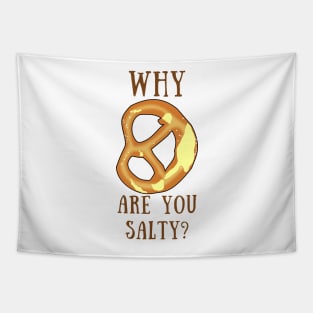 Why are you salty? Tapestry