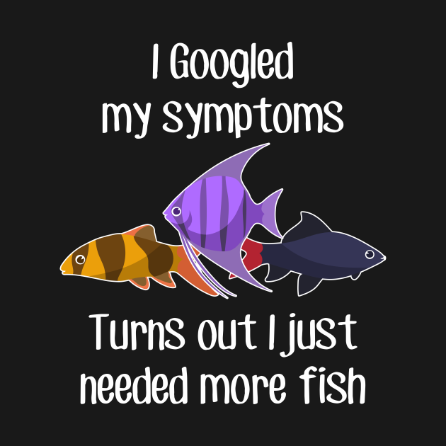 Discover Tropical Aquarium Fish: Need More - Aquarium - T-Shirt