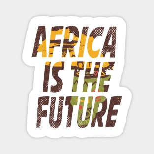 Africa Is The Future Magnet