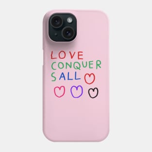 love conquers all 1 Phone Case