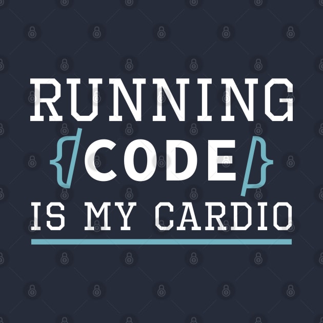 Running Code Is My Cardio by Cherrific