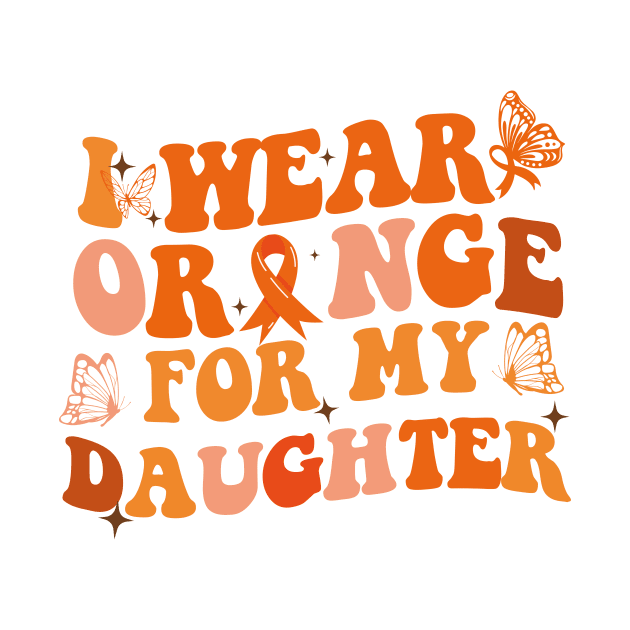 Groovy I Wear Orange For My Daughter Multiple Sclerosis Awareness by ANAREL