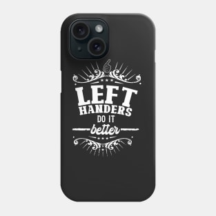 Left Handers Do It Better Phone Case